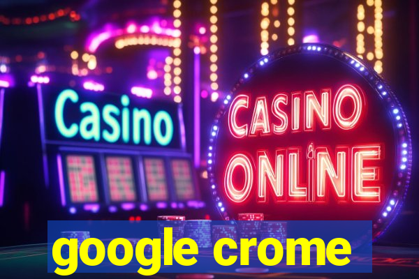 google crome